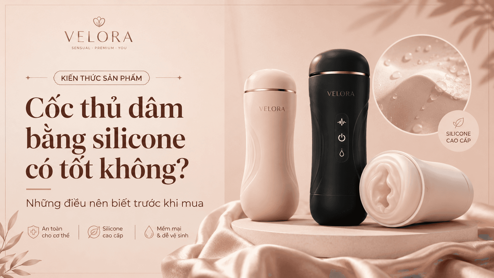 Cốc thủ dâm bằng silicone có tốt không? Những điều nên biết trước khi mua